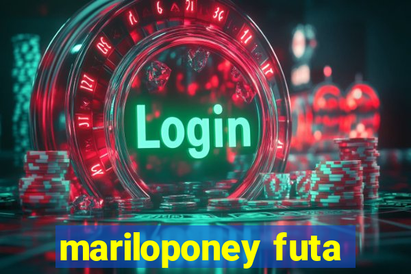 mariloponey futa